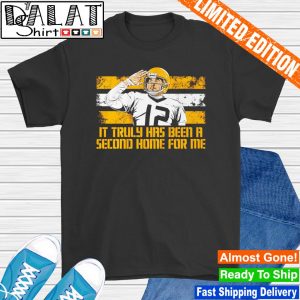 Aaron Rodgers it truly has been a second home for me shirt