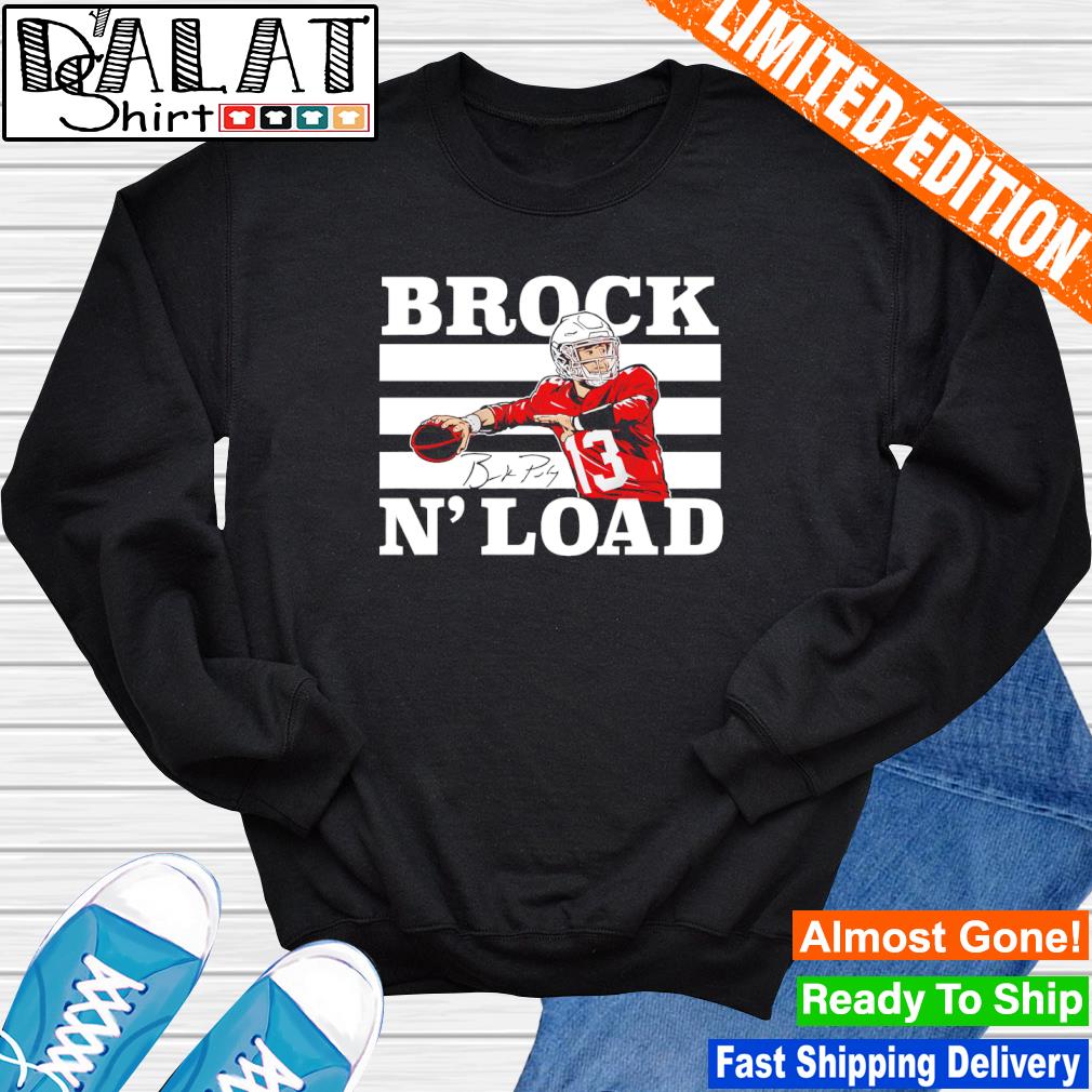 Official Brock N' Load Brock Purdy Shirt, hoodie, sweater, long sleeve and  tank top