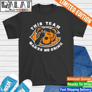 Chicago Bears this team makes me drink shirt
