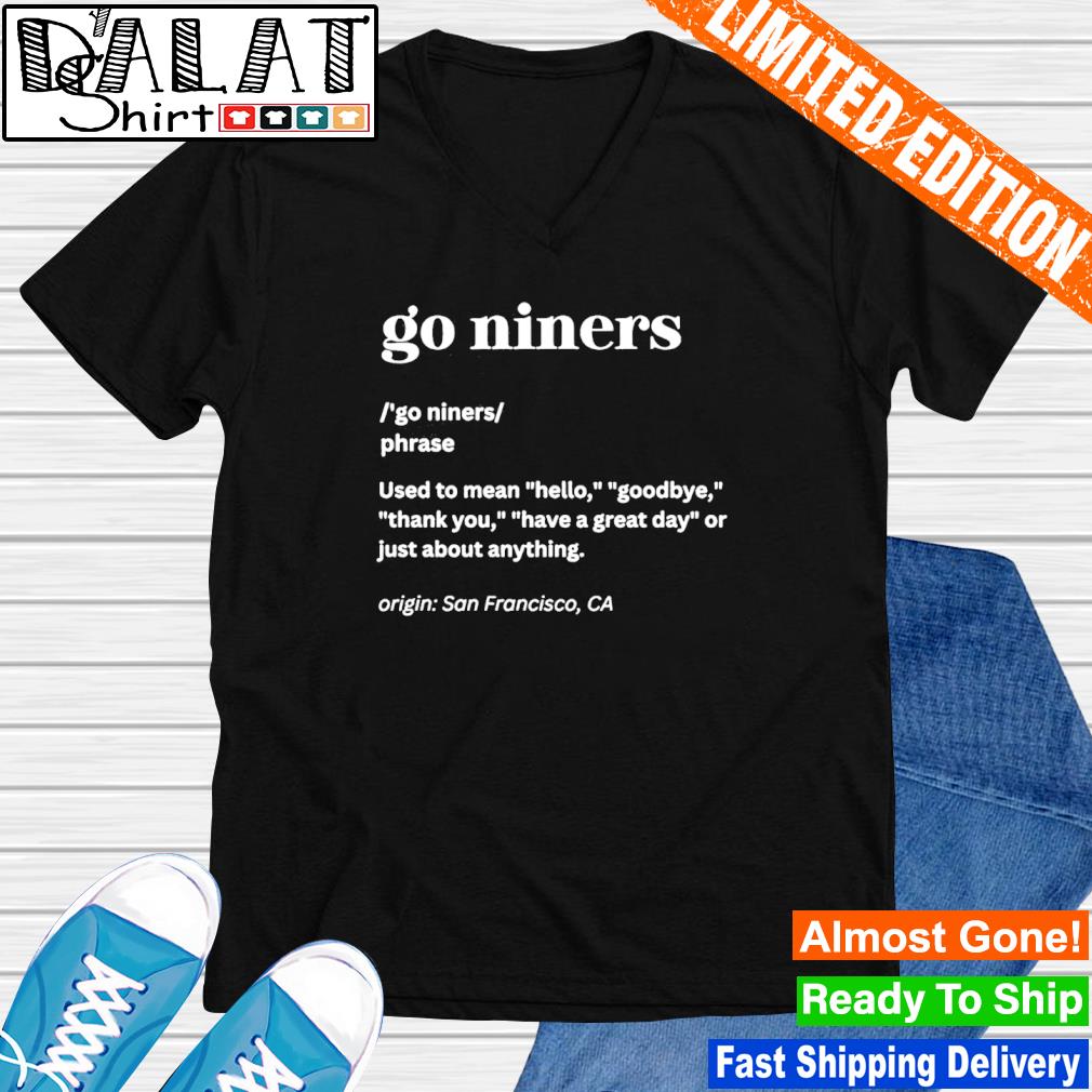 San Francisco 49ers Go Niners Phrase Definition Shirt, hoodie, sweater,  long sleeve and tank top