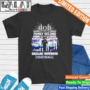 God first family second then Dallas Cowboys football shirt