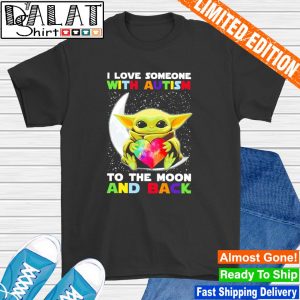 I love someone with autism to the moon and back shirt