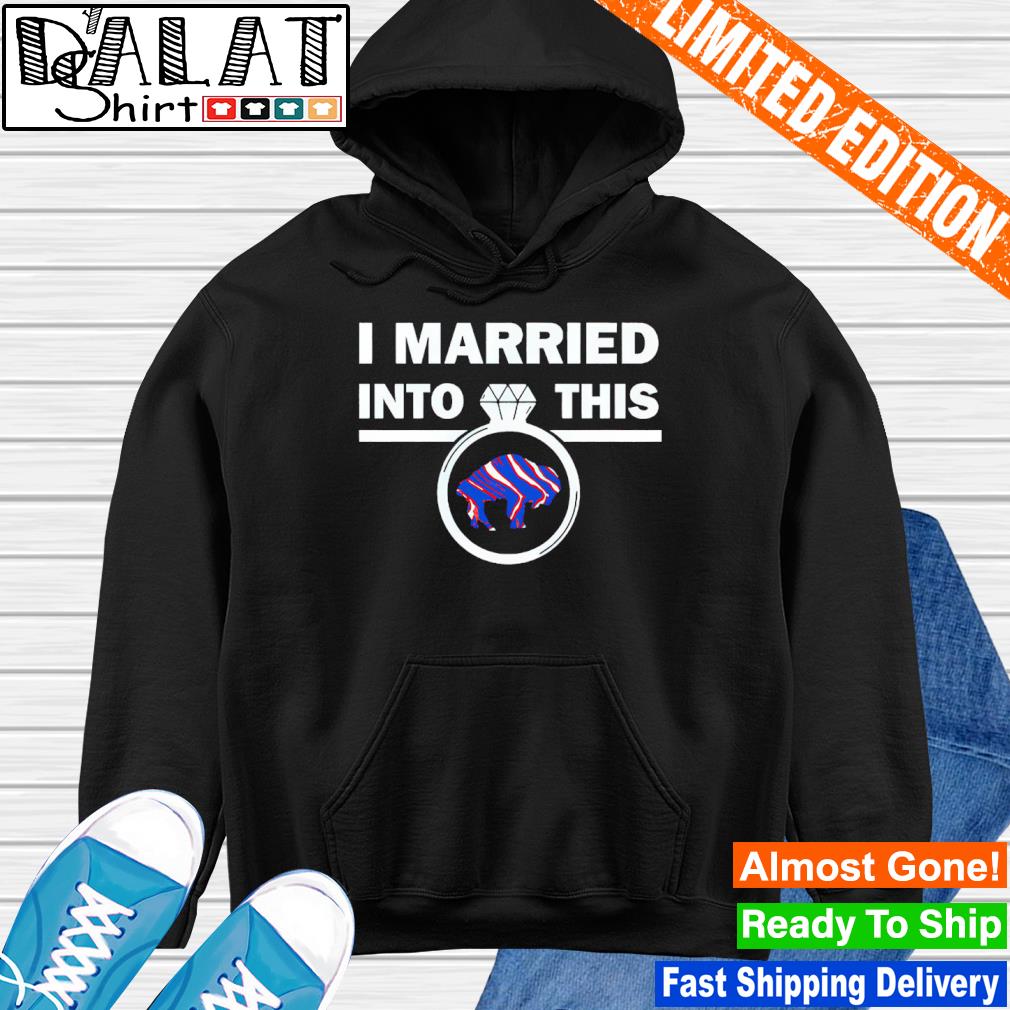 Buffalo Bills Married into this shirt, hoodie, sweater, long sleeve and  tank top