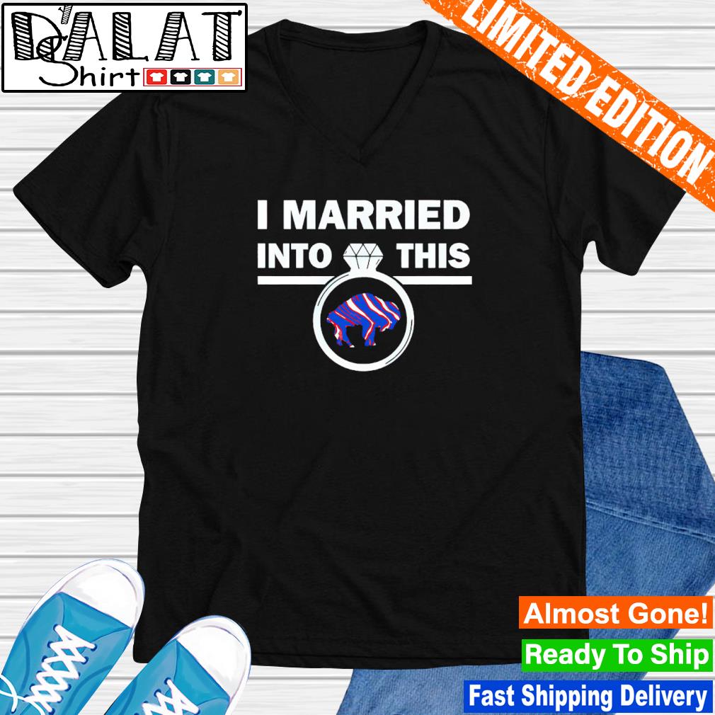 I Married Into This Buffalo Bills shirt - Dalatshirt