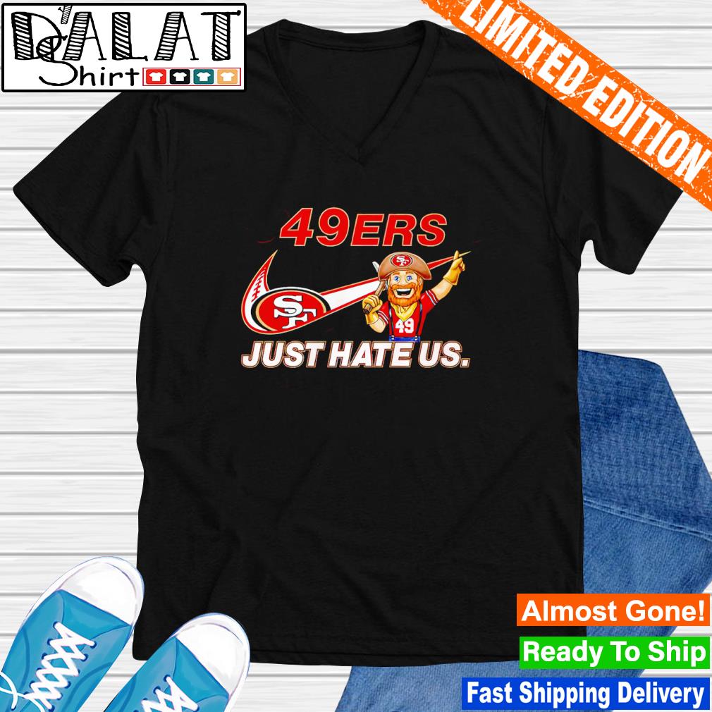 NFL San Francisco 49ers Just Hate Us shirt - Dalatshirt