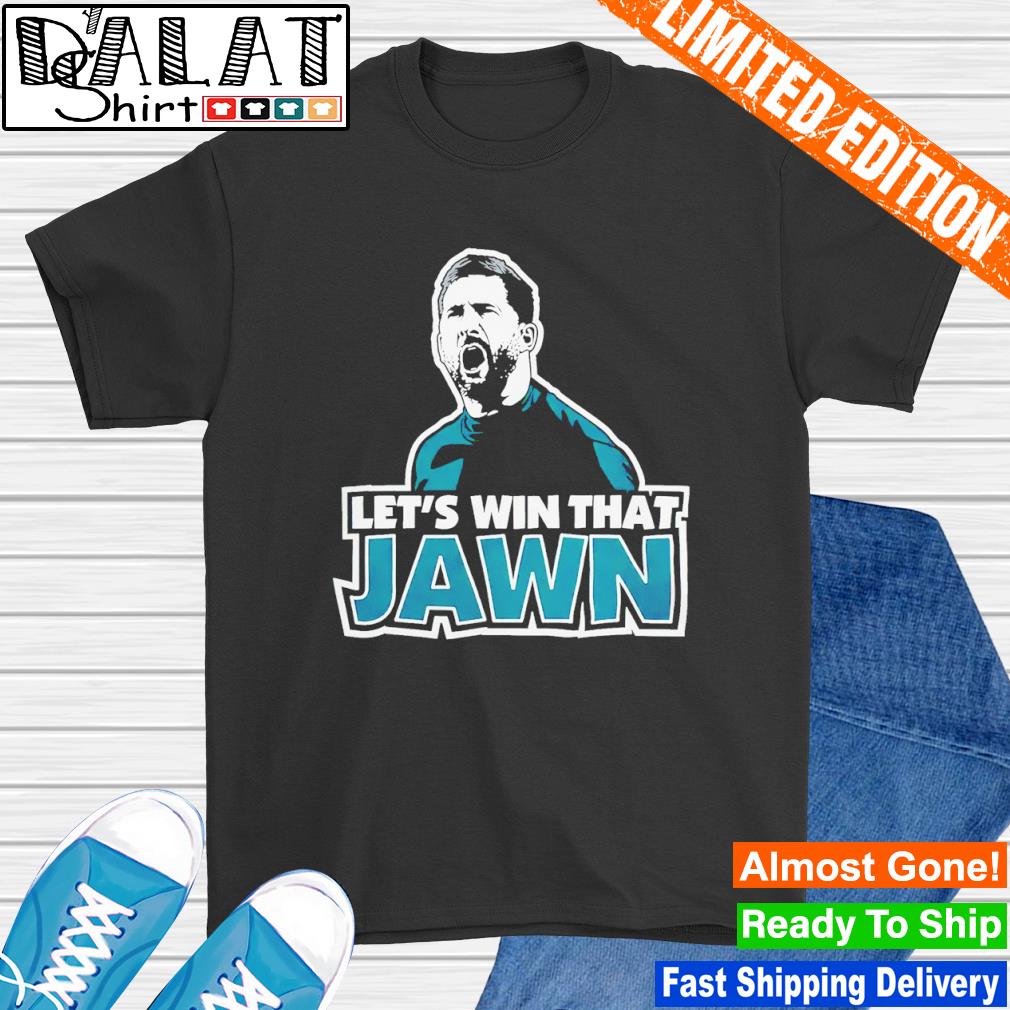 Philadelphia Eagles Let's Win That Jawn Shirt, hoodie, sweater, long sleeve  and tank top