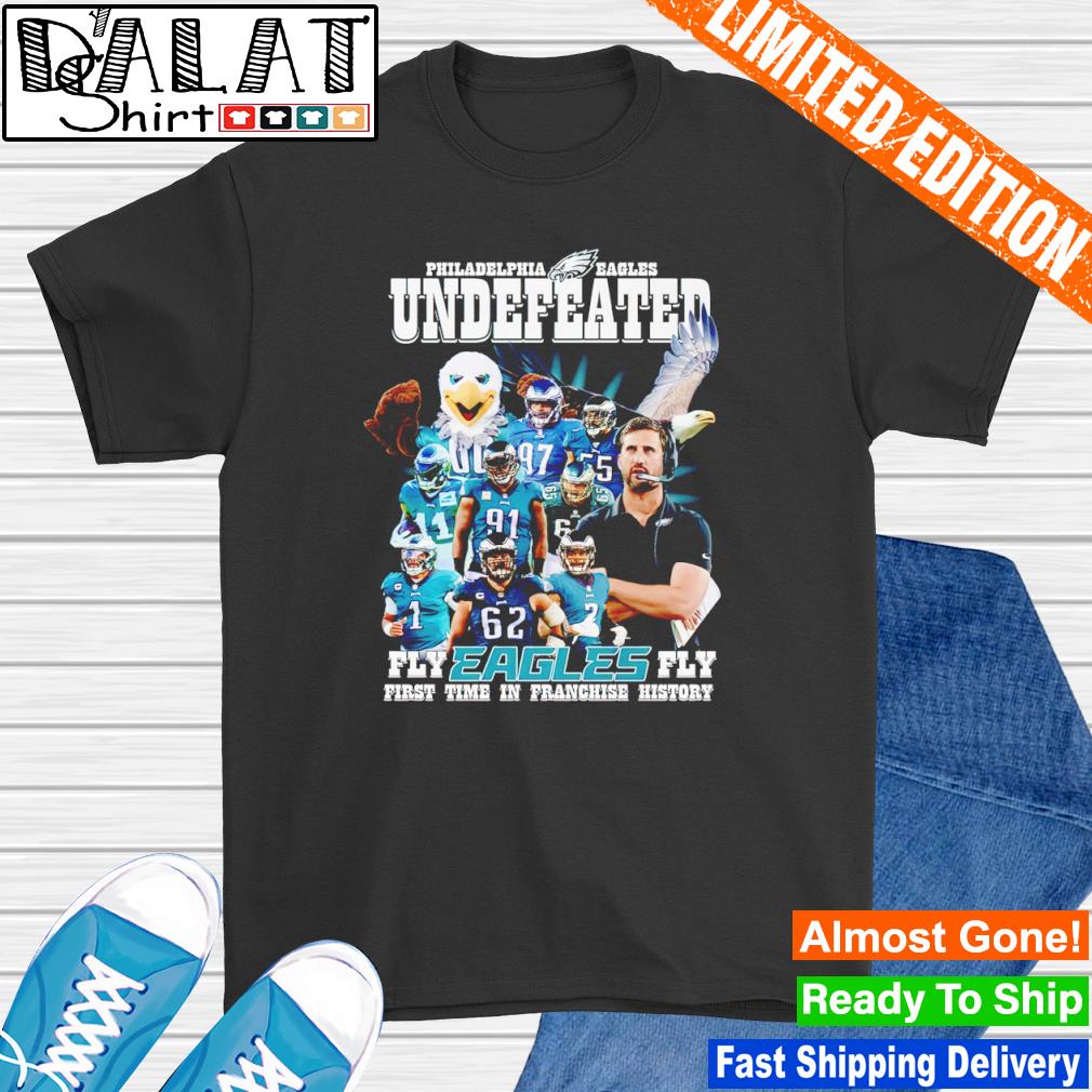 Philadelphia Eagles undefeated fly eagles fly first time in franchise  history shirt - Dalatshirt