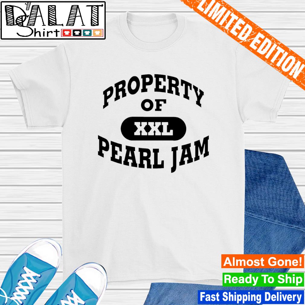 Property Of Pearl Jam T-Shirt - For Men or Women 