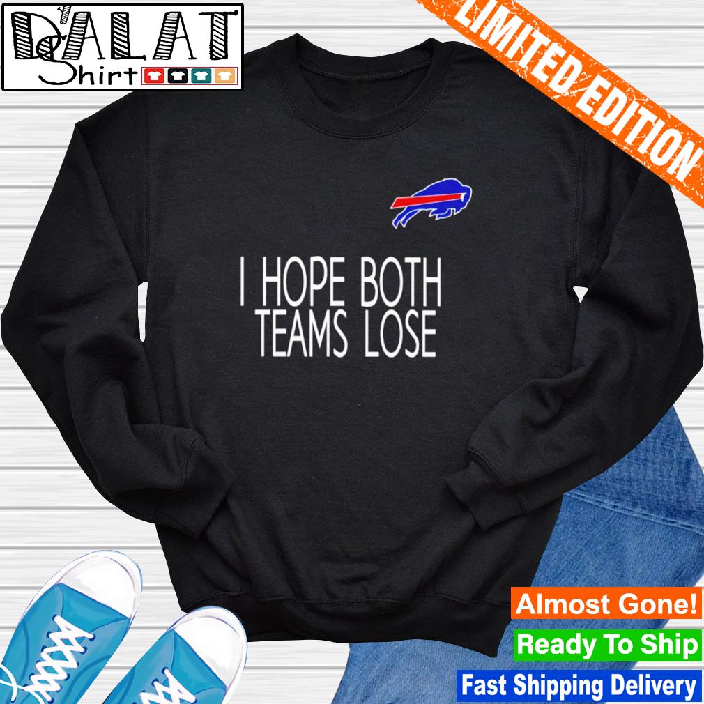Buffalo Bills I Hope Both Teams Lose T-Shirt - Teebreat