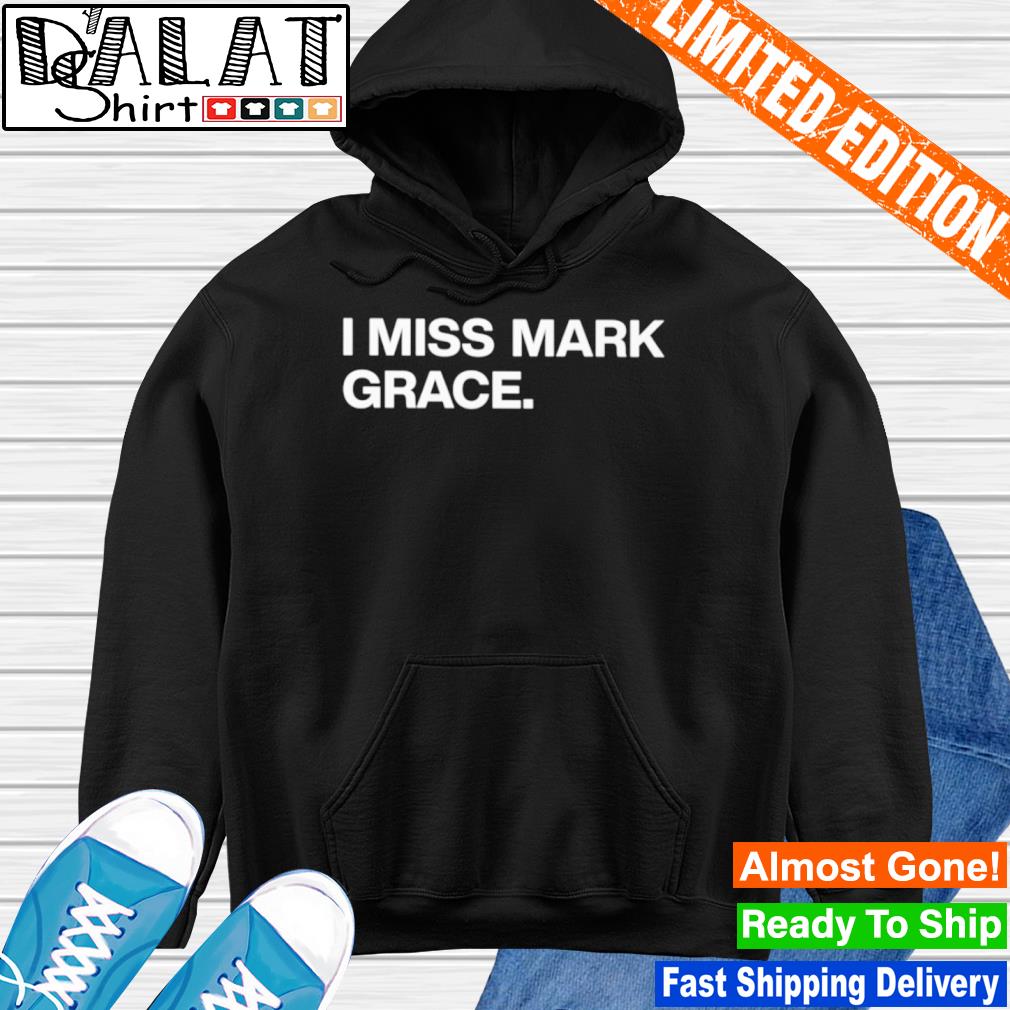 I Miss Mark Grace Shirt - NVDTeeshirt