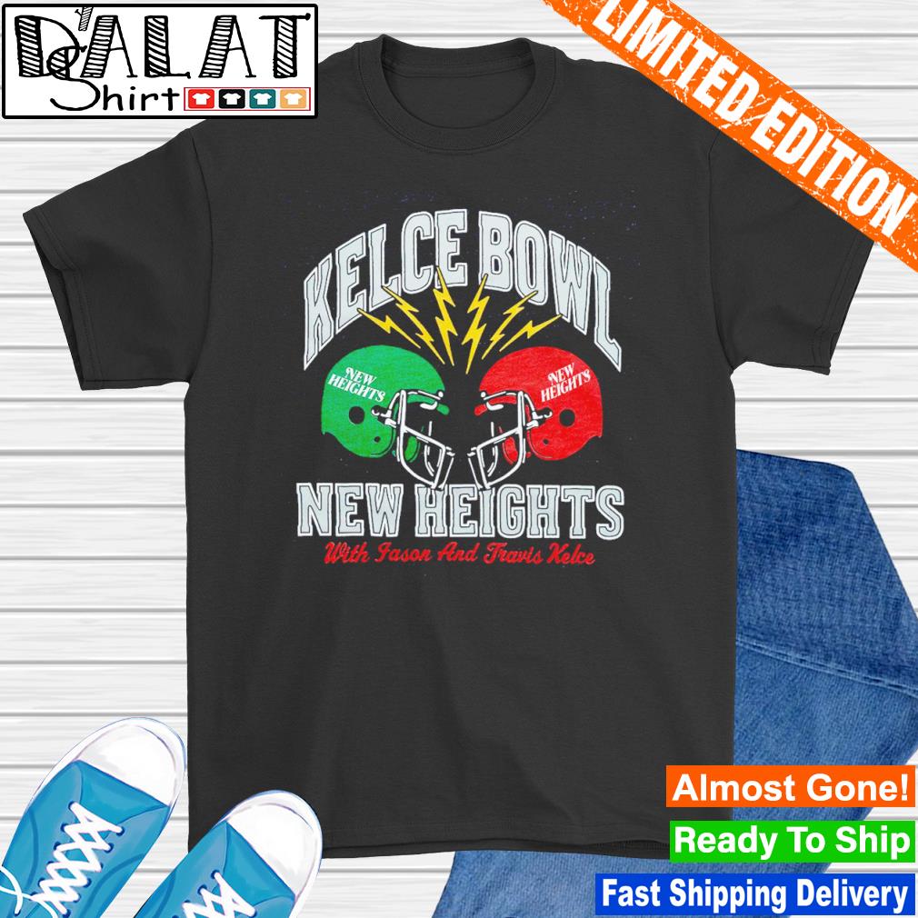 Kelce Bowl New Heights With Jason Kelce and Travis Kelce Shirt -  Skullridding