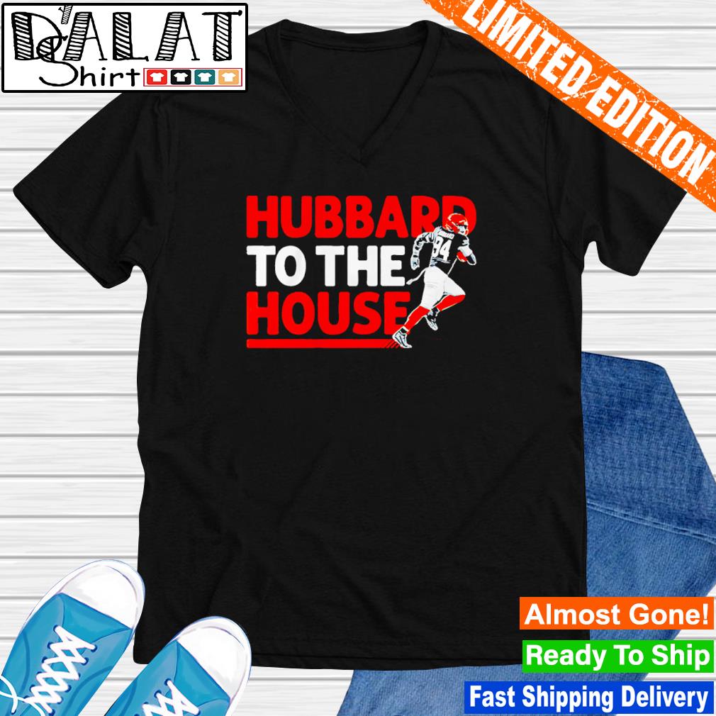 Cincinnati Bengals Sam Hubbard to the house shirt, hoodie, sweater