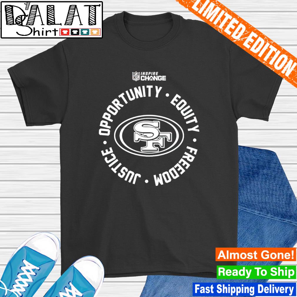 San Francisco 49ers Opportunity Equity Freedom Justice Inspire Change shirt  - Dalatshirt