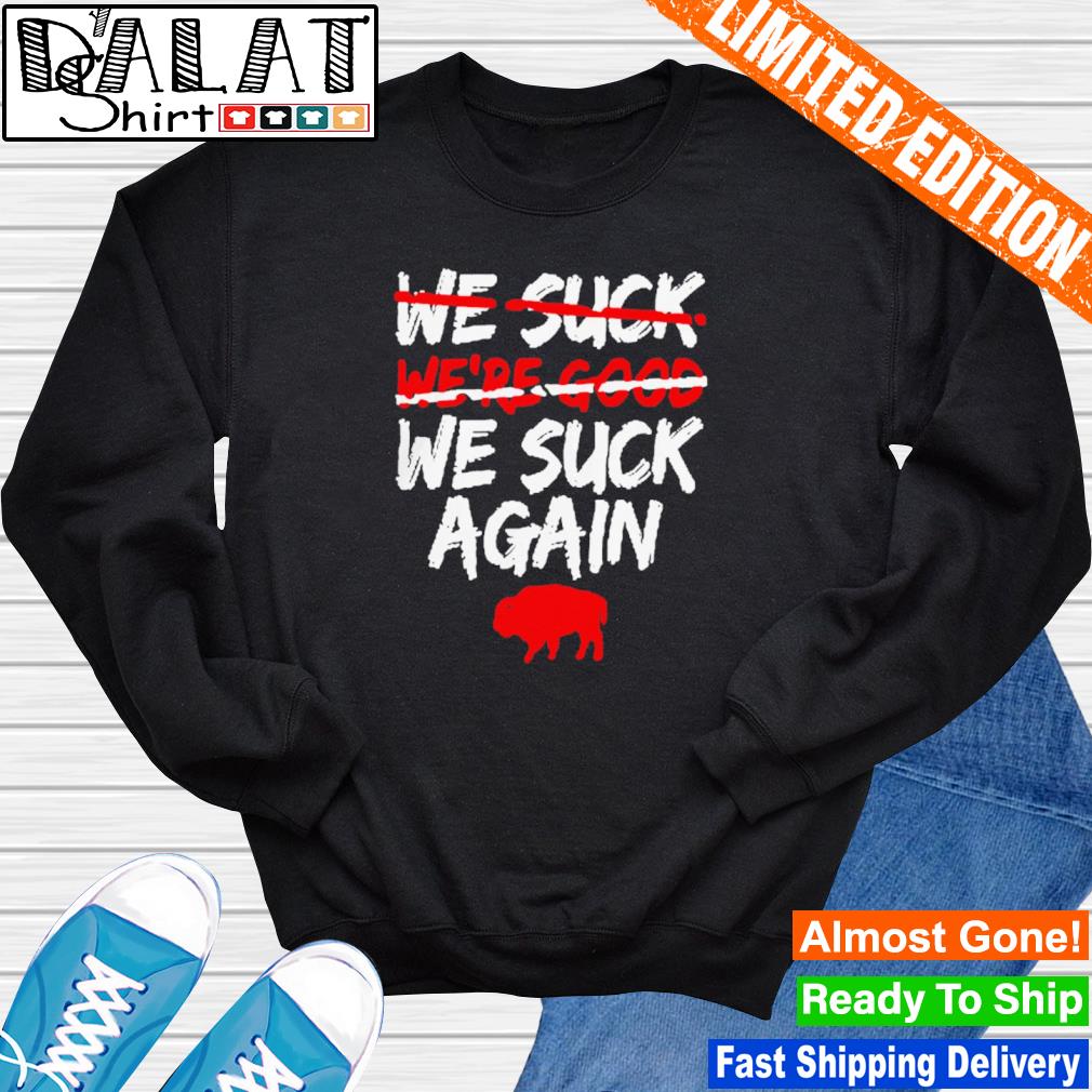 We Suck Again Buffalo Bills Shirt - Dalatshirt