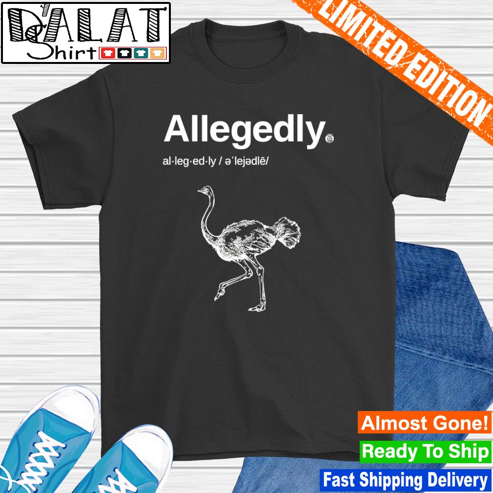 Allegedly ostrich shirt