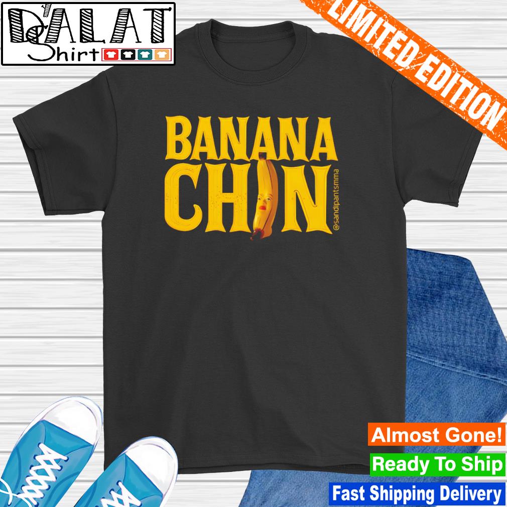 Banana Chin shirt