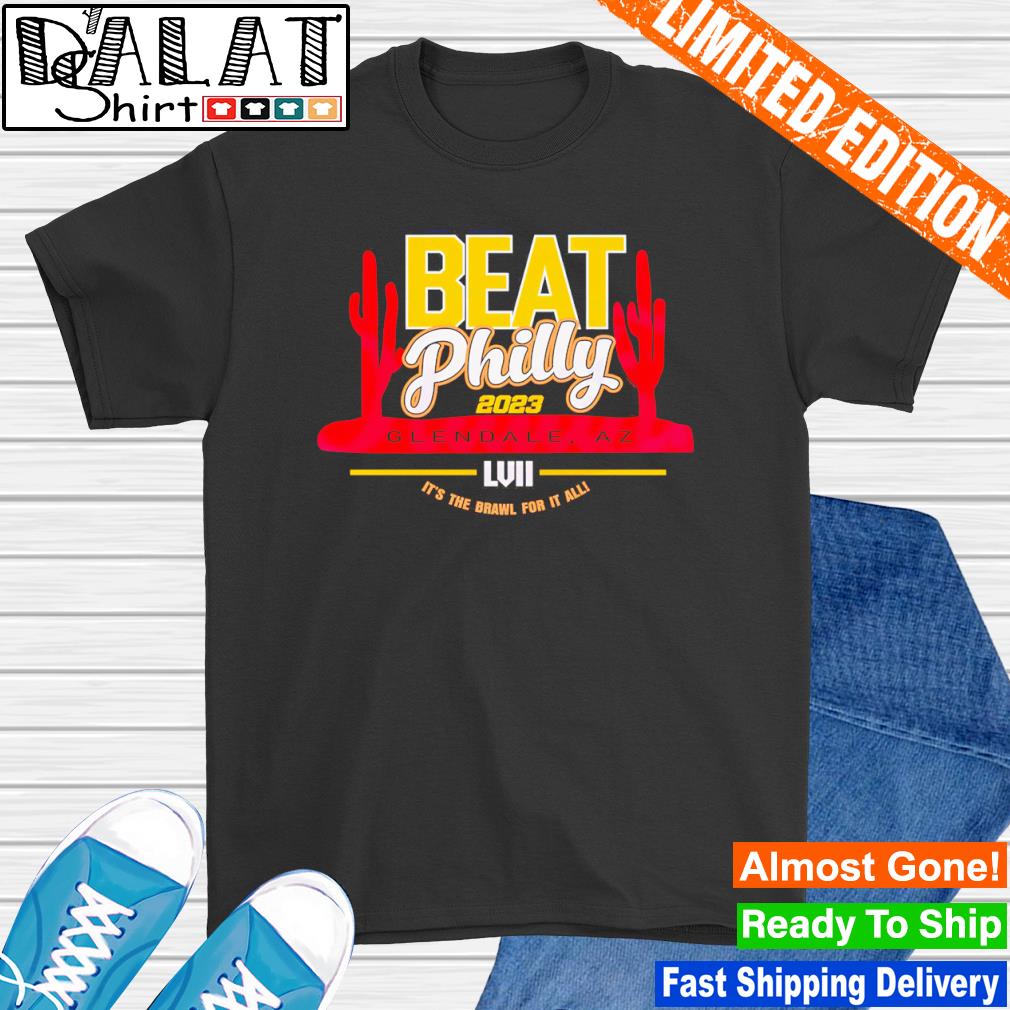 Beat Philly 2023 It's the Brawl for it all Kansas City Football Super Bowl LVII shirt