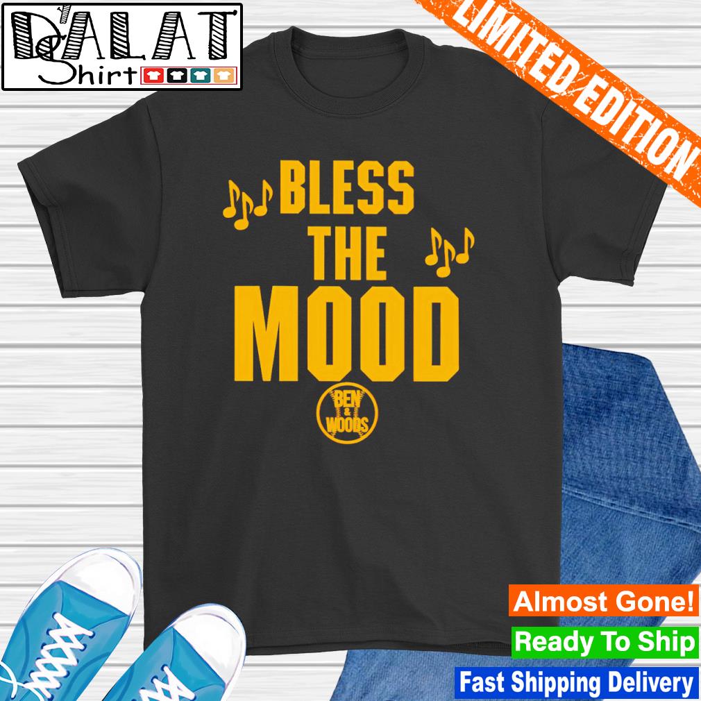 Bless The Mood Ben and Woods shirt