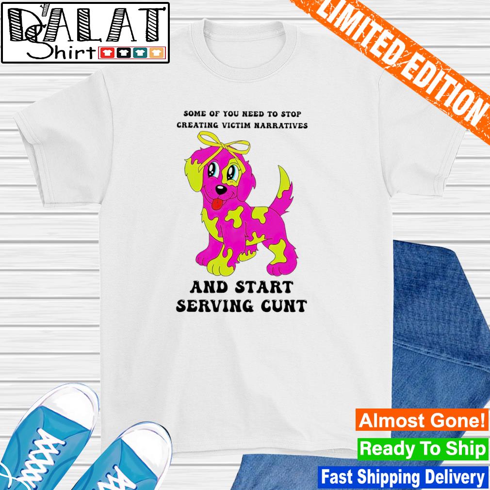 Candy walls some of you need to stop creating victim narratives and start serving cunt shirt