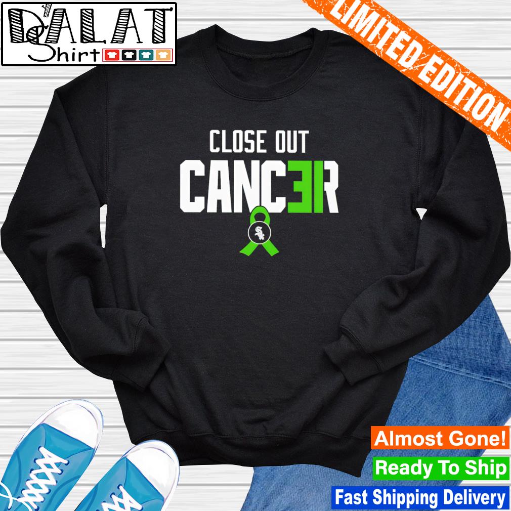 White Sox Close Out Cancer Shirt, hoodie, sweater, long sleeve and tank top