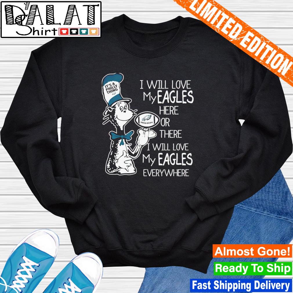 I Will Love My Philadelphia Eagles Shirt, Dr Seuss, Gifts For