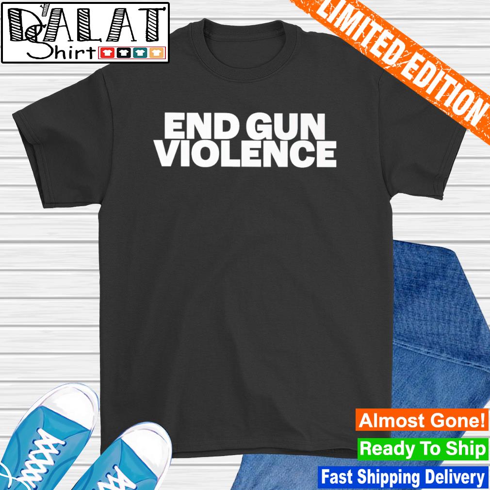 End gun violence shirt
