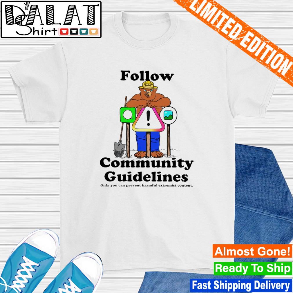 Follow community guidelines only you can prevent shirt