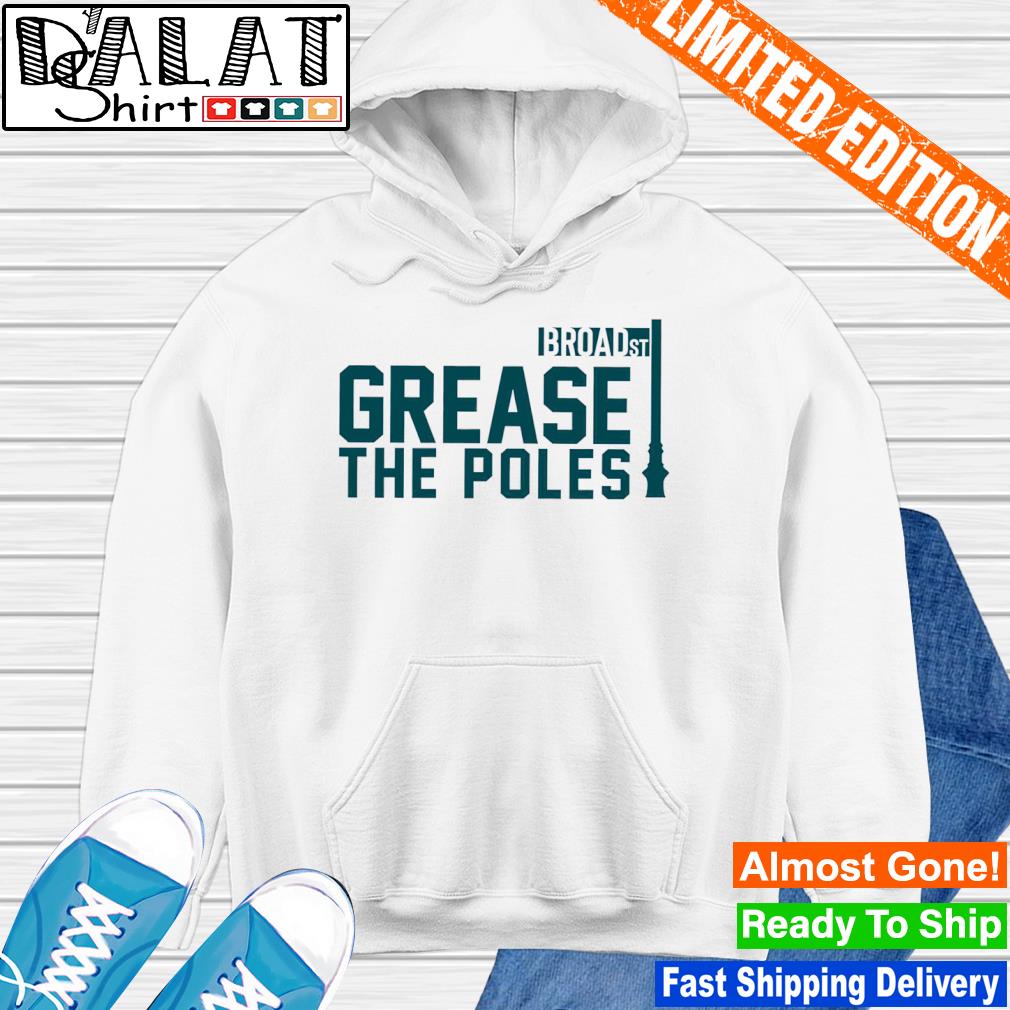 Philadelphia Eagles Grease the Poles #Birdgang shirt, hoodie