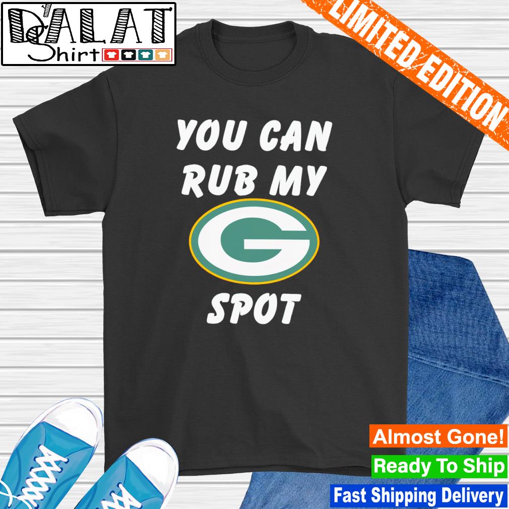 You Can Rub My Green Bay Packers Spot T-shirt - Shibtee Clothing