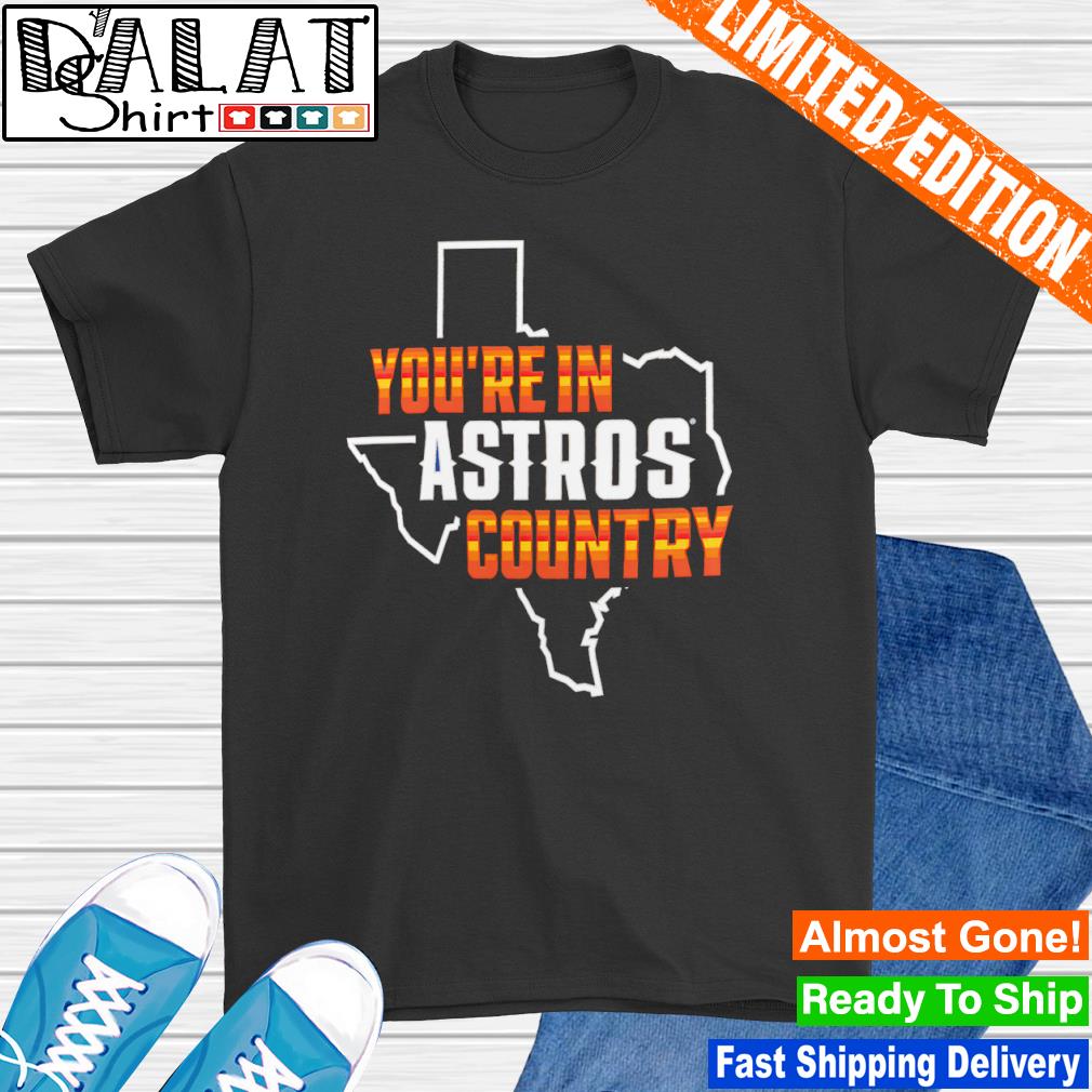Houston Astros You're in Astros Country T-shirt - Dalatshirt