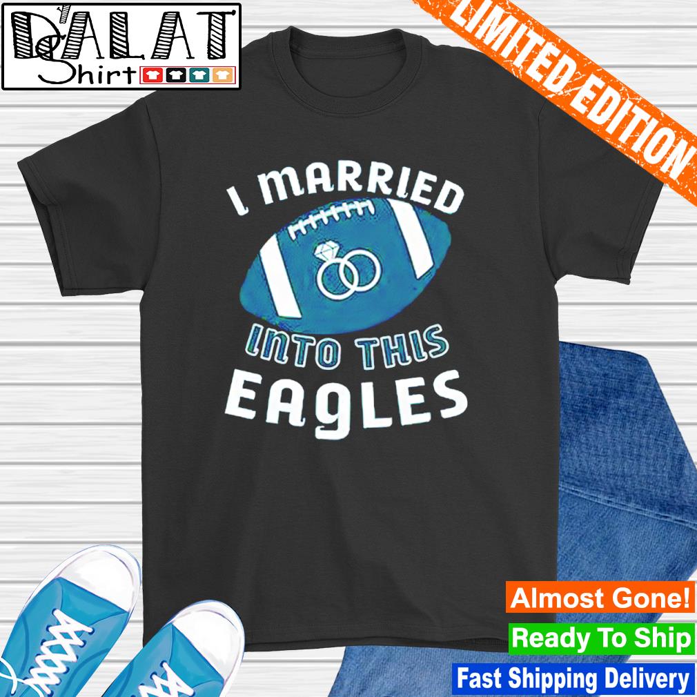 I married into this eagles T-shirt for Sale by abd001sabor, Redbubble