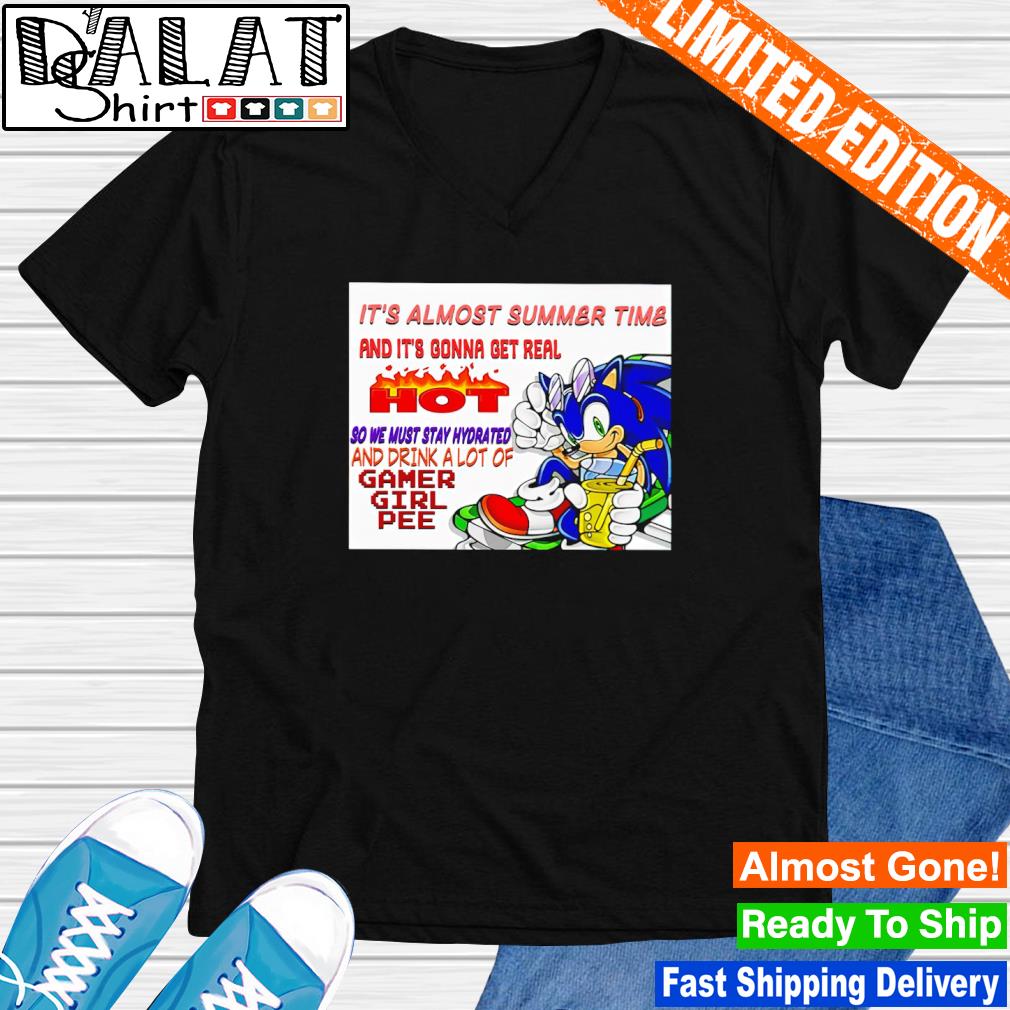It's almost summer time and it's gonna get real hot shirt - Dalatshirt