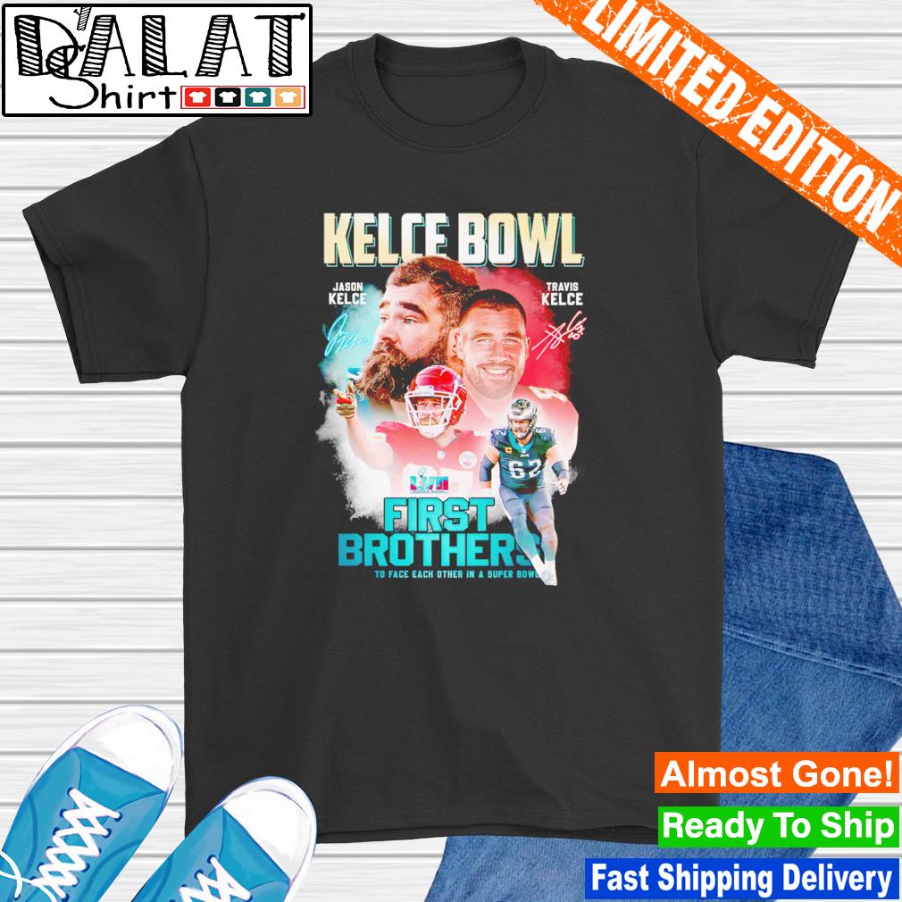 2023 First Brothers To Face Each Other In A Super Bowl Brothers Kelce  Signatures Shirt, hoodie, sweater, long sleeve and tank top