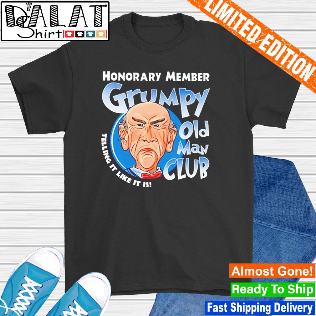 Jeff Dunham honorary member grumpy old man club telling it like it is shirt
