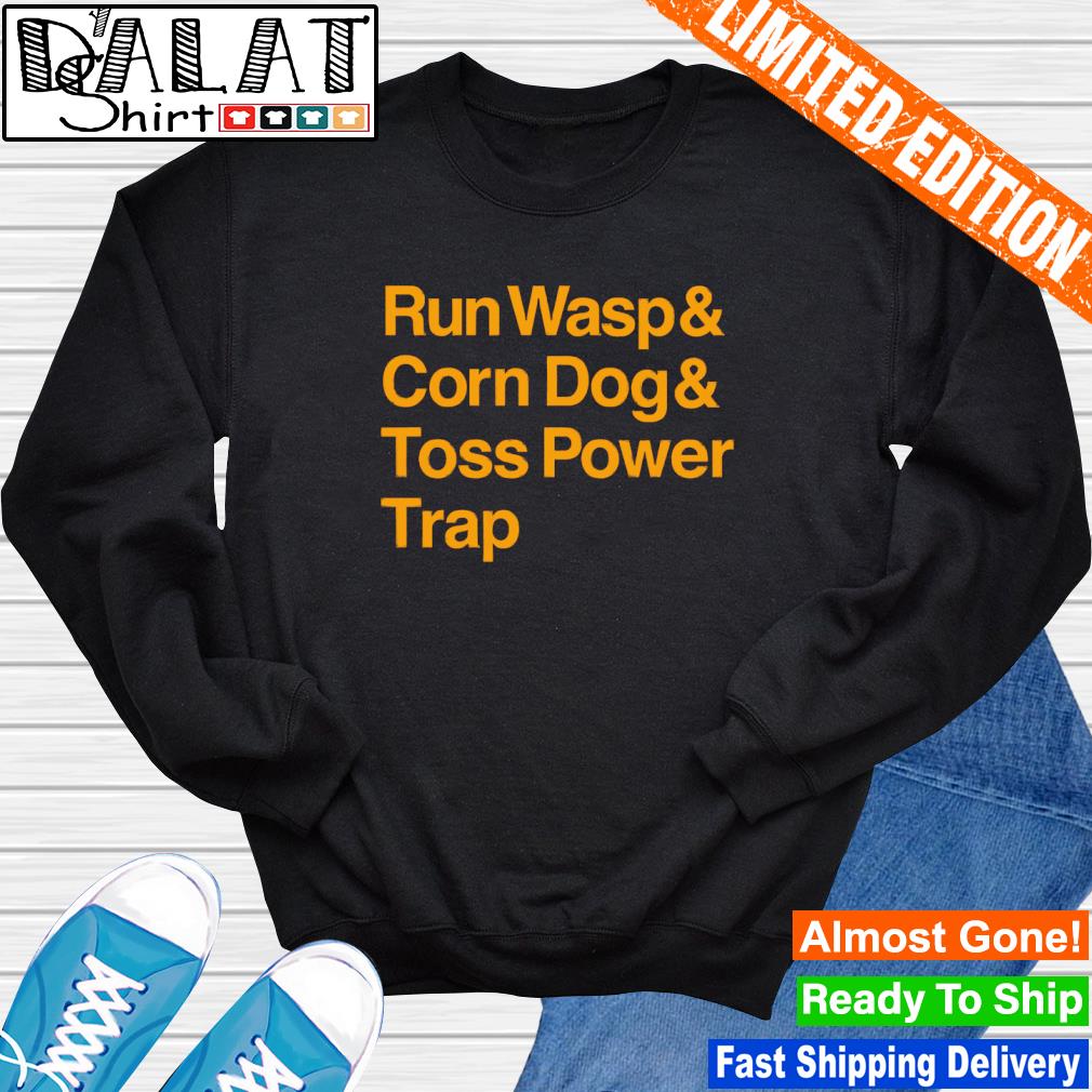 Kansas City Chiefs Run wasp and corn dog and toss power trap shirt, hoodie,  sweater, long sleeve and tank top