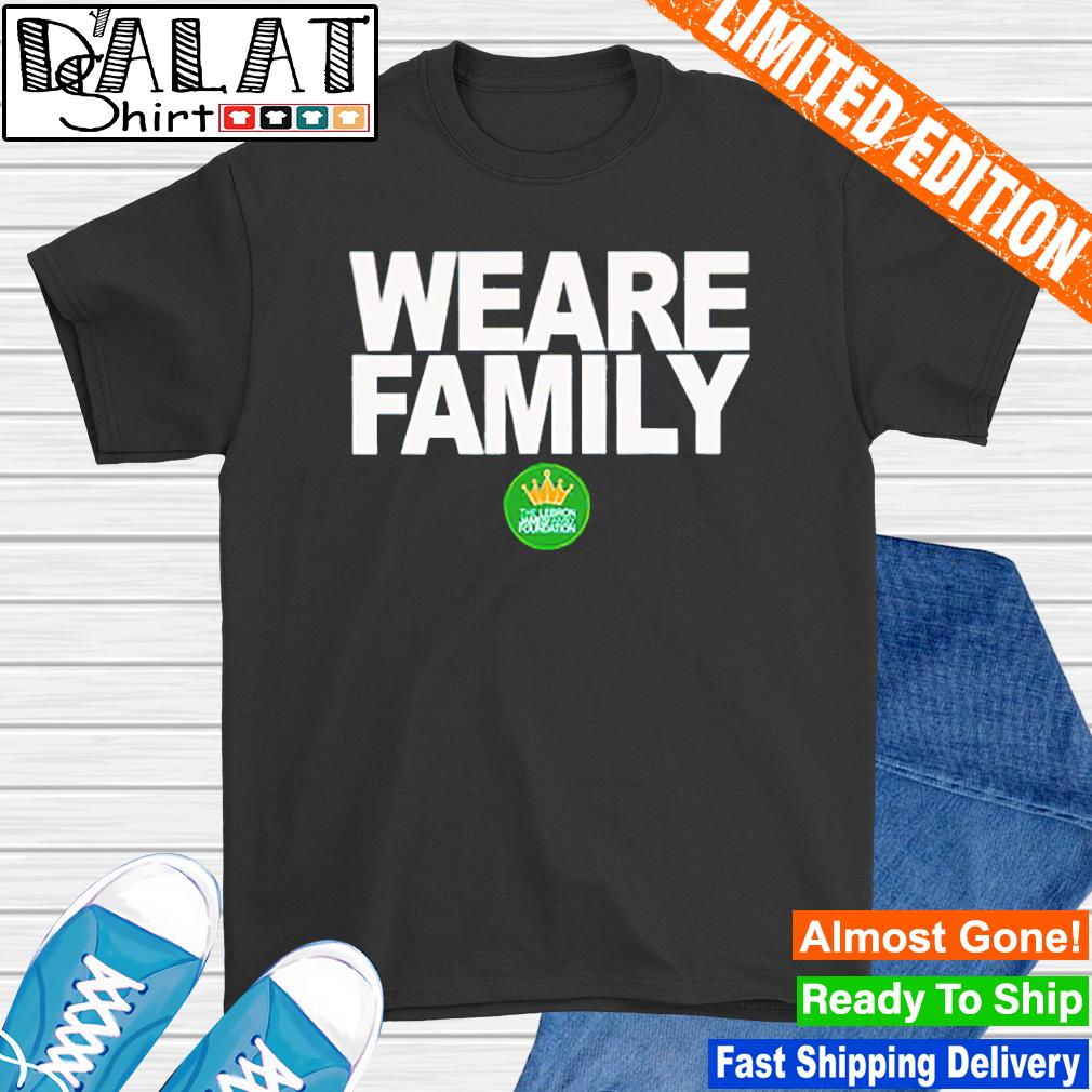 We are family lebron store shirt