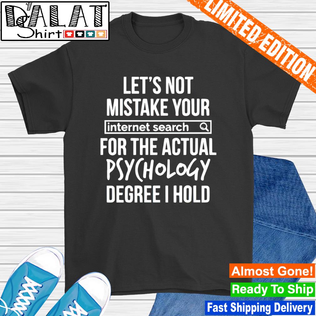 Let’s not mistake your internet search for the actual shirt
