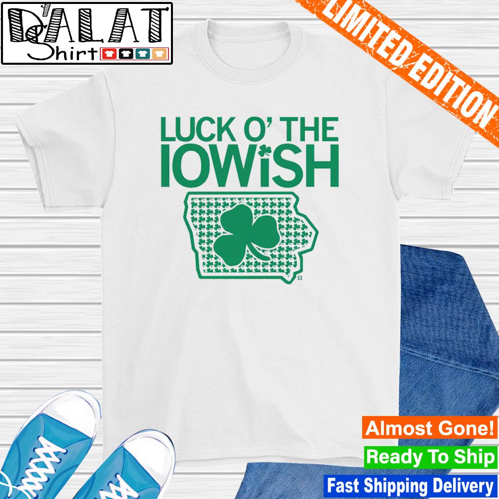 Luck O The Iowish St Patrick's day shirt