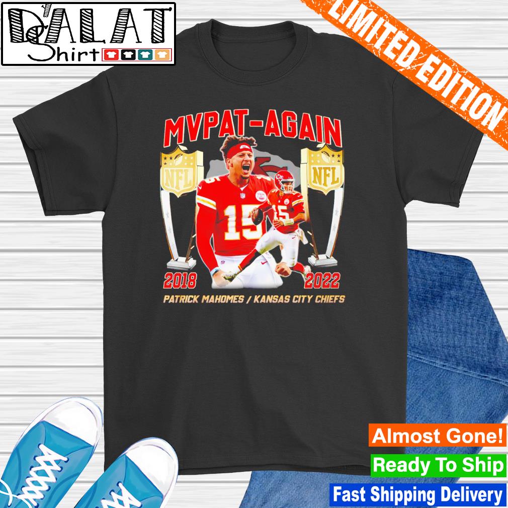 Patrick Mahomes Kansas City Chiefs MVP At-Again 2018 2022 shirt, hoodie,  sweater, long sleeve and tank top