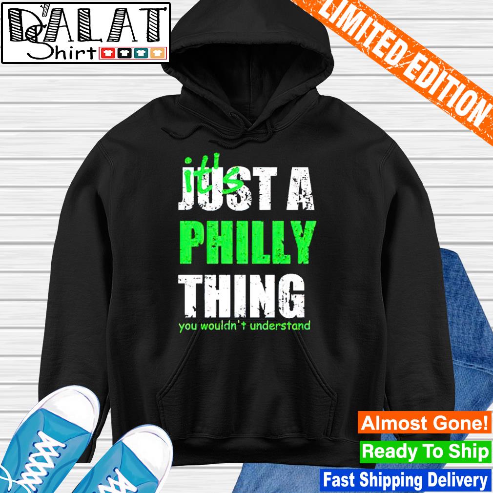 Philadelphia Eagles It's Just A Philly Thing You Wouldn't