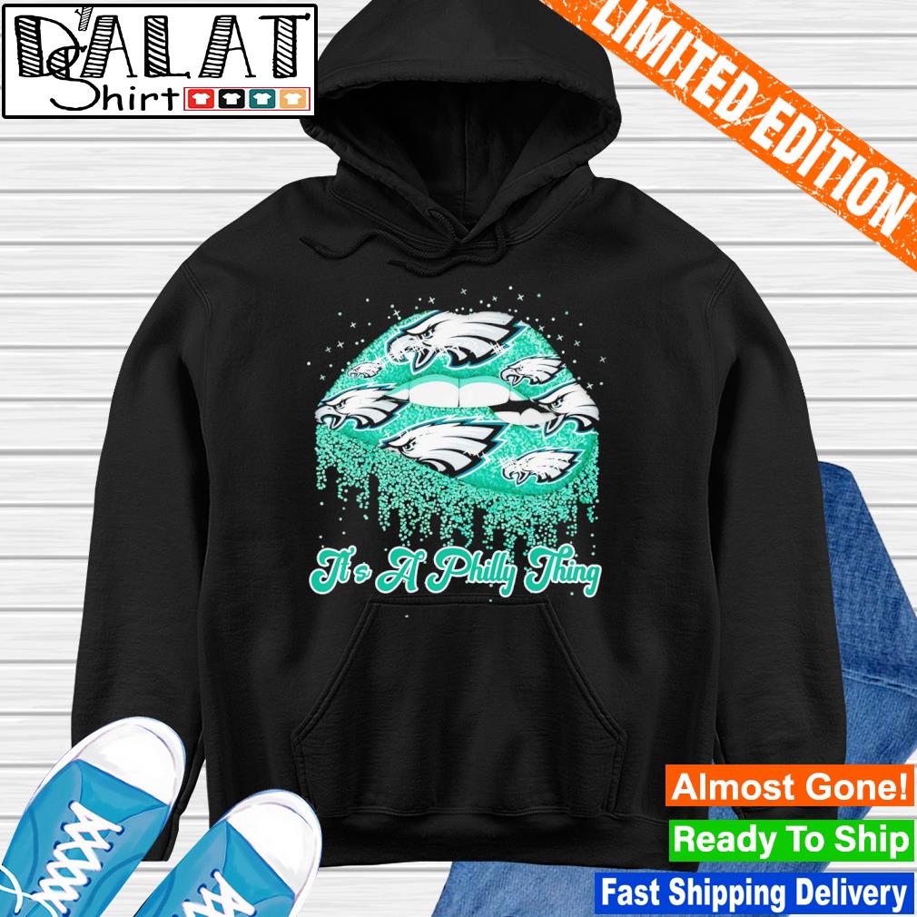 Philadelphia Eagles Lips it's a Philly thing 2023 shirt, hoodie, sweater,  long sleeve and tank top