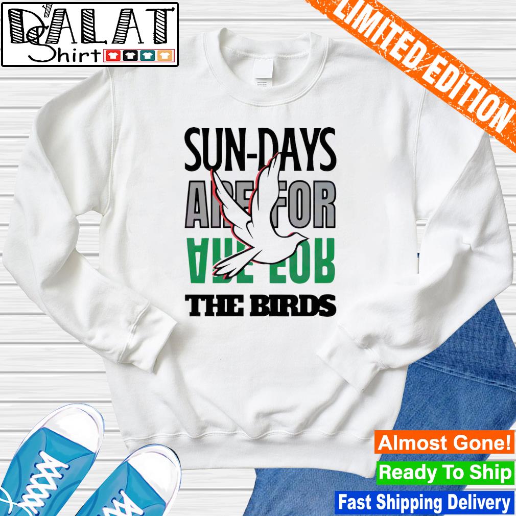 Sunday Are For The Birds Philadelphia Eagles T-shirt,Sweater