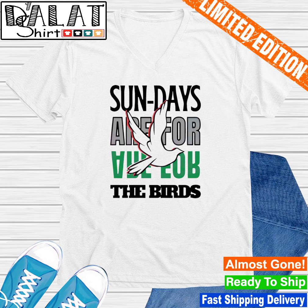 Philadelphia Eagles sundays are for the birds shirt, hoodie, sweater and  v-neck t-shirt