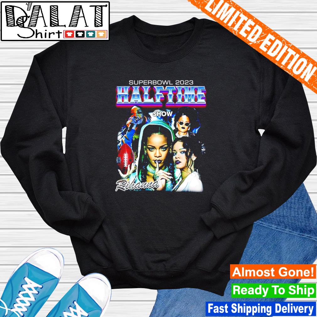 Rihanna Half Time Show Super Bowl 2023 Shirt, hoodie, sweater and long  sleeve