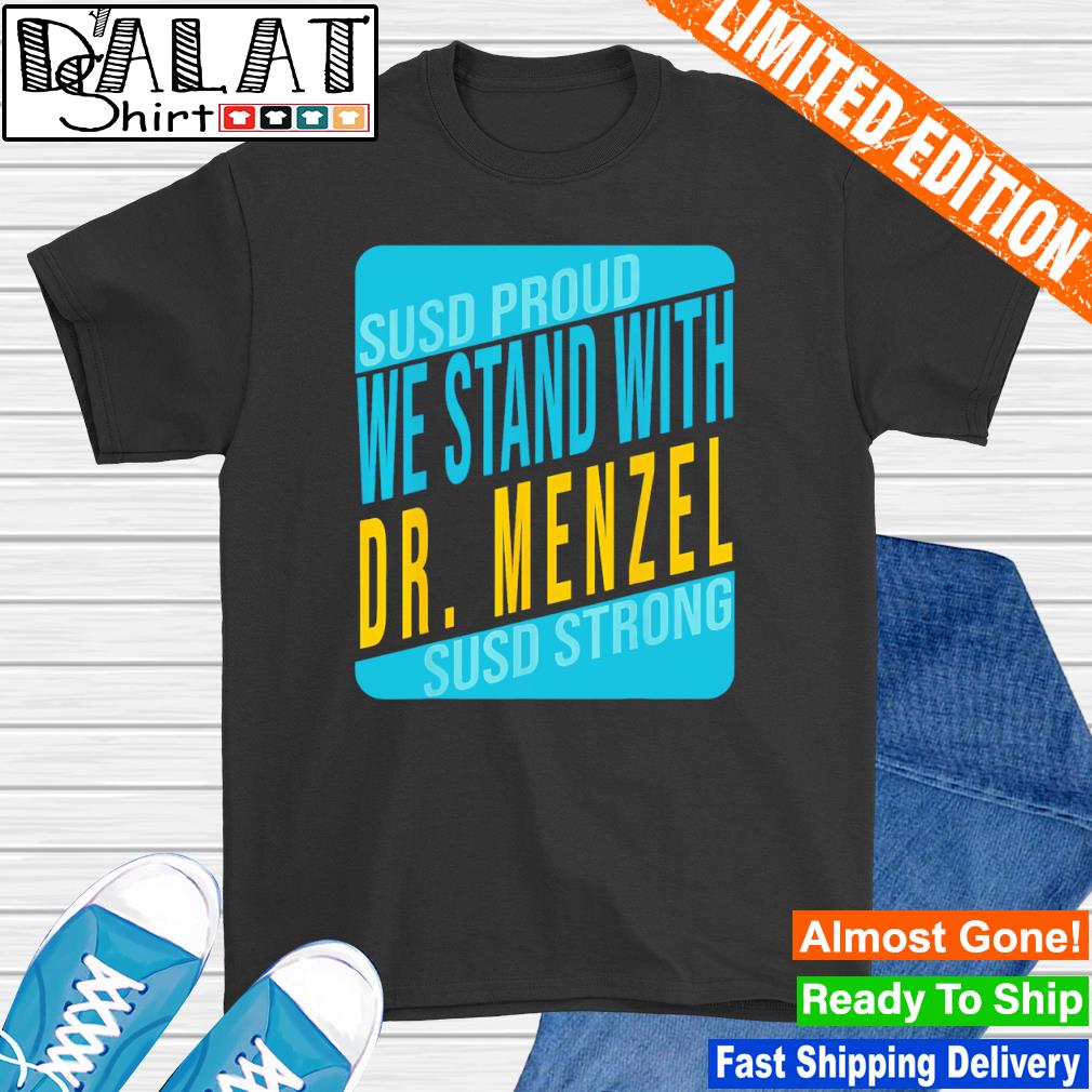 Susd proud we stand with Dr Menzel susd strong shirt