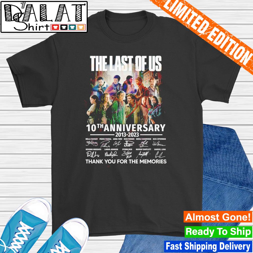 The Last Of Us 10th Anniversary 2013 2023 Thank You For The Memories shirt