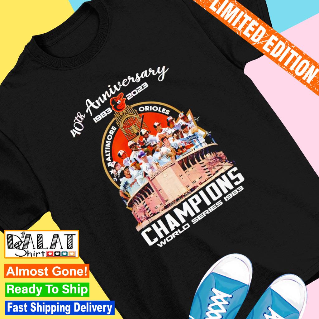 Official 40th Anniversary 1983 2023 Baltimore Orioles Champions World  Series 1983 shirt, hoodie, sweater, long sleeve and tank top