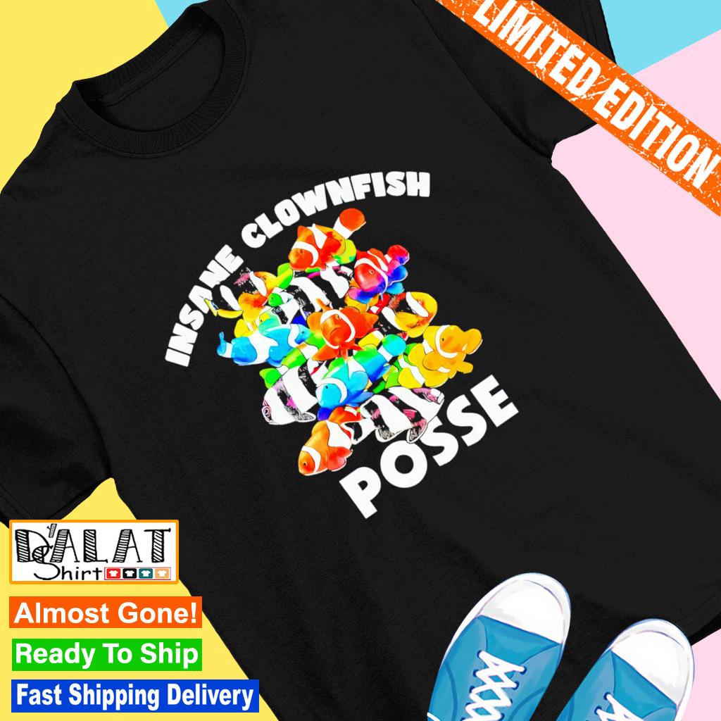 Insane clownfish posse shirt