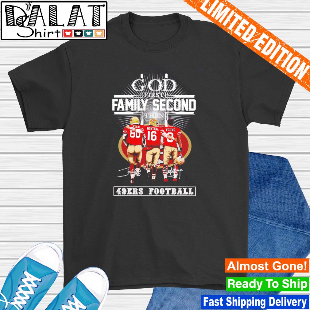 God first family second the san francisco 49ers Football shirt