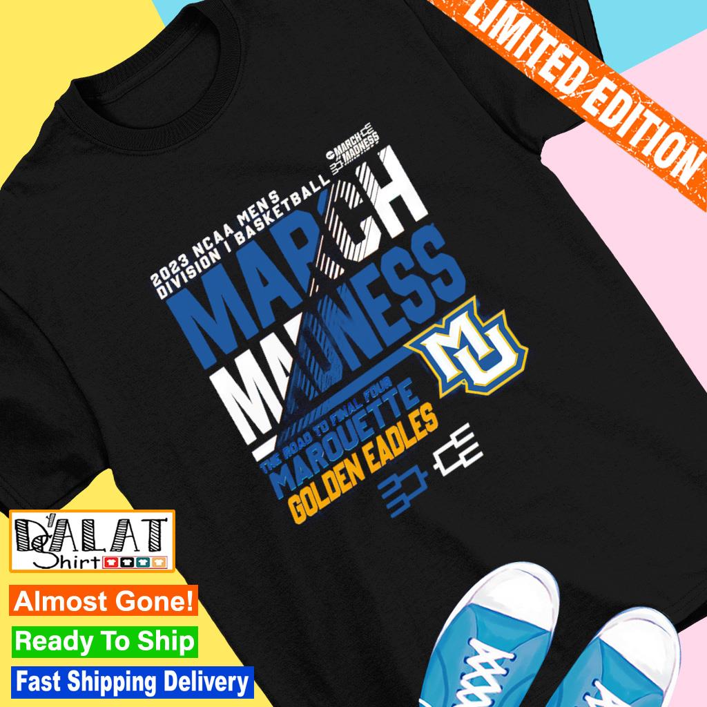 Marquette Golden Eagles men's basketball 2023 NCAA March Madness The Road To Final Four shirt